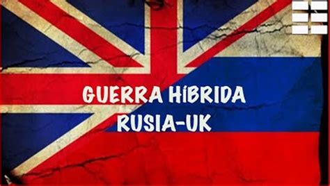 Rusia Declara La Guerra HÍbrida A Reino Unido