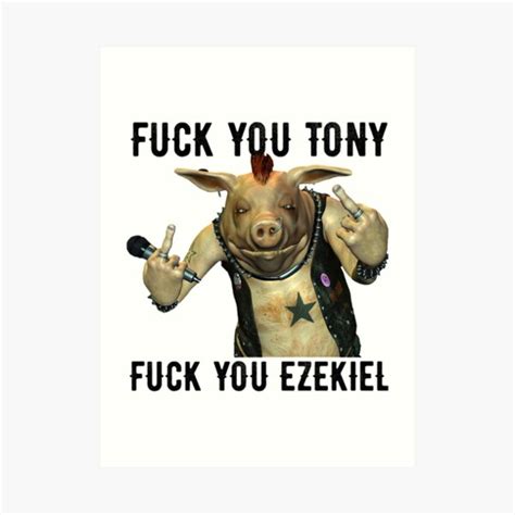 Fuck You Tony Fuck You Ezekiel Profanity Pig Profanity Rocks Rude Pig Art Print By