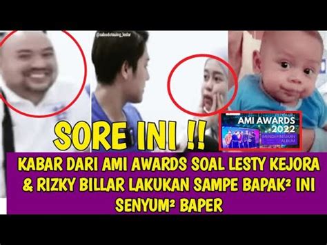 KABAR DARI AMI AWARDS SOAL LESTY KEJORA RIZKY BILLAR LAKUKAN SAMPE