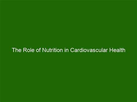 The Role Of Nutrition In Cardiovascular Health Health And Beauty