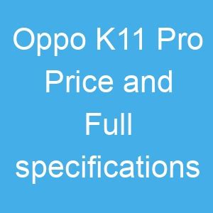 Oppo K11 Pro Price and Full specifications • About Device