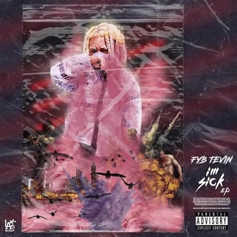 Fyb Tevin Im Sick Lyrics And Tracklist Genius