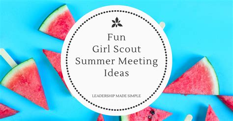 Super Fun Girl Scout Summer Meeting Ideas - Troop Leader