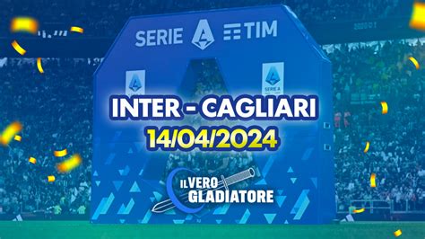 Inter Cagliari Del 14042024 Pronostico Quote Probabili Formazioni