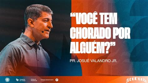 Voc Tem Chorado Por Algu M Pr Josu Valandro Jr Youtube