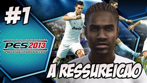 PES 2013 Rumo ao estrelato 1 Zé Golaço A Ressureição YouTube