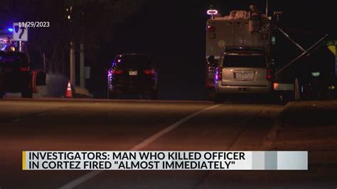 Investigators Man Who Killed Officer In Cortez Fired ‘almost