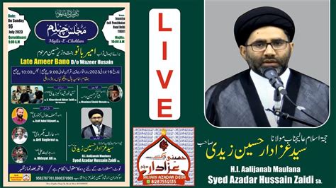 Live Majlis E Chehllum Maulana Syed Azadar Hussain Zaidi Sb Imami