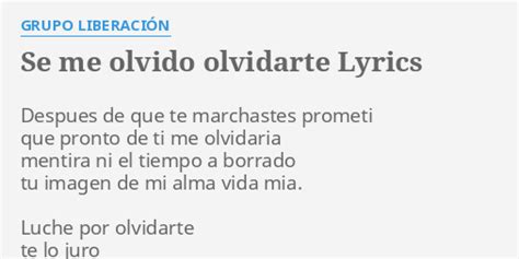 Se Me Olvido Olvidarte Lyrics By Grupo Liberaci N Despues De Que Te