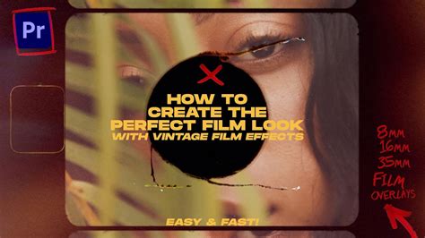 How To Create The Perfect Film Look With Vintage Film Effects