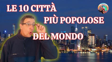 Le 10 città più popolose del mondo YouTube