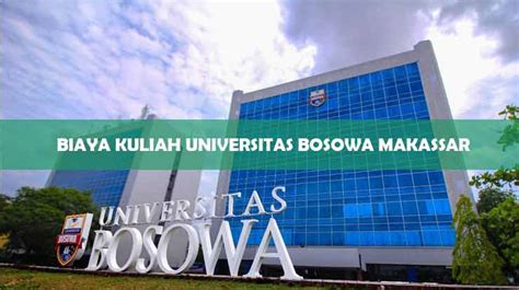 2 Biaya Kuliah Universitas Bosowa Makassar 2025 & Pendaftaran