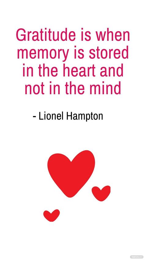 Lionel Hampton Gratitude Is When Memory Is Stored In The Heart And