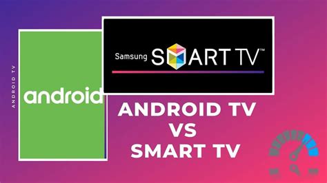 Difference Between Smart Tv And Android Tv Gadget Junction