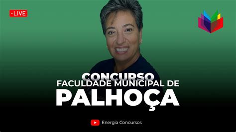 Concurso Faculdade Municipal De Palhoça 2024 Youtube