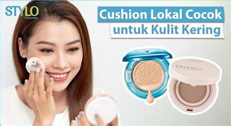 Rekomendasi Cushion Brand Lokal Untuk Kulit Kering Rahasia Make Up