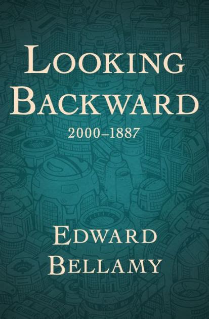 Looking Backward: 2000 - 1887 (with an Introduction by Sylvester Baxter) by Edward Bellamy ...