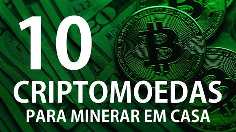 10 CRIPTOMOEDAS PARA MINERAR EM CASA EM 2021 YouTube