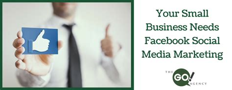 Your Small Business Needs Facebook Social Media Marketing