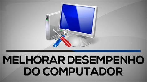 Como Voce Melhorar O Desempenho Do Seu Pc Youtube