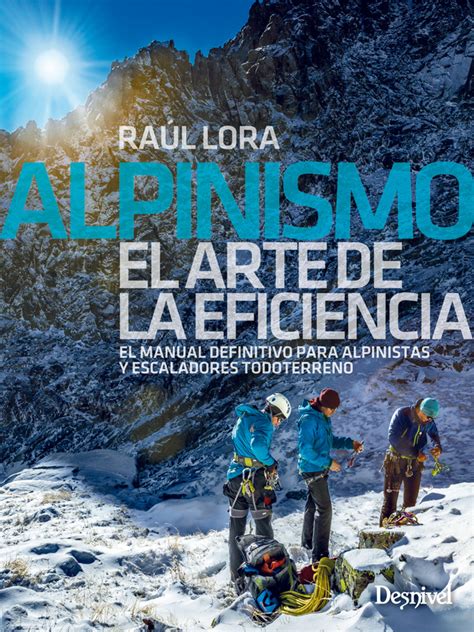 Ra L Lora Presenta Hoy Lunes Su Libro Alpinismo El Arte De La