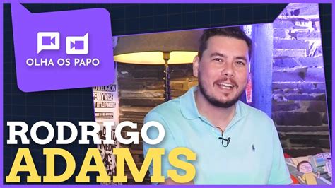 RODRIGO ADAMS rodrigoadams Atlântida Olha Os Papo 52 YouTube