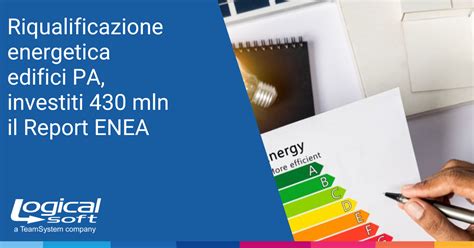 Riqualificazione Energetica Edifici PA Investiti 430 Mln Report ENEA