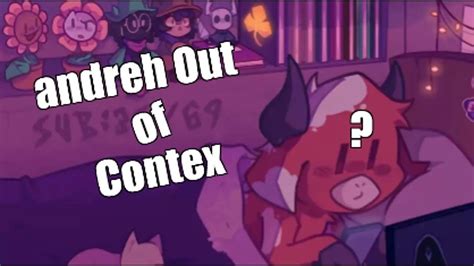 Andreh Out Of Context Youtube