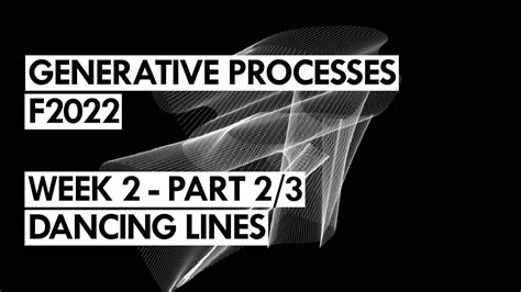 Generative Processes F2022 Week 2 2 3 Dancing Lines Youtube