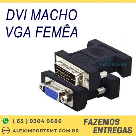 Adaptador Dvi Macho Para Vga F Mea Cabo Conversor Em Cuiab Clasf Lazer