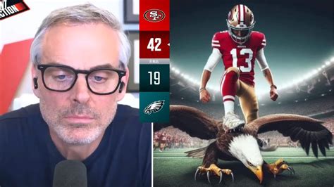 Brock Purdy Is A Super Bowl Caliber Quarterback Colin Cowherd Reacts 49ers 42 19 Win Over Eagles