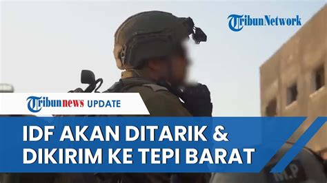 Tepi Barat Medan Perang Baru Pasukan Tempur IDF Akan Ditarik Keluar