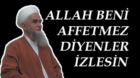 Dini Sohbetler Allah Beni Affetmez Diyen Kardeşim Mutlaka İzle YouTube