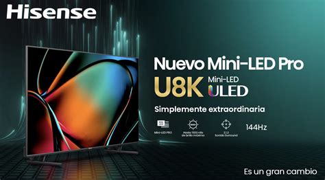 Hisense Impulsa La Innovaci N Tecnol Gica Con Su Nueva L Nea De