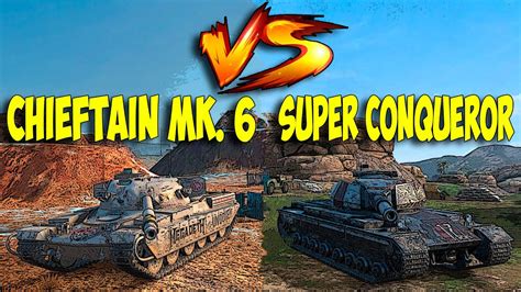 Wot Blitz Super Conqueror Vs Chieftain Mk Youtube