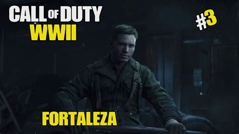 CALL OF DUTY WWII 3 Fortaleza YouTube