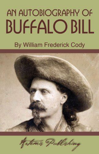 An Autobiography Of Buffalo Bill By William F Cody Goodreads