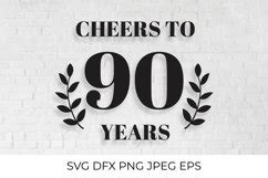 Cheers To 90 Years SVG Cut File 90th Birthday Anniversary