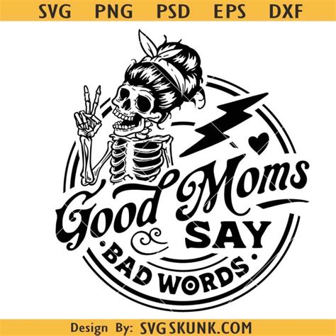 Good Moms Say Bad Words Skeleton SVG Messy Bun Skeleton Svg Good Moms Svg