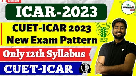 CUET ICAR 2022 Official Exam Pattern ICAR 2023 Official Syllabus