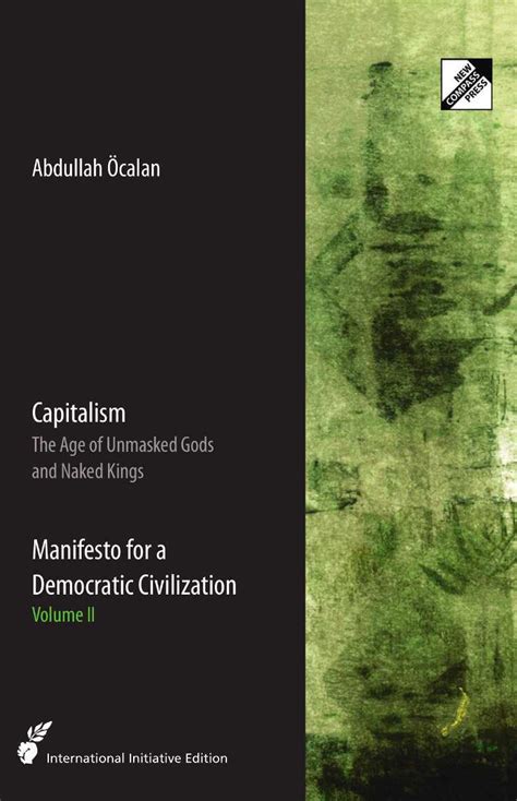 Capitalism The Age Of Unmasked Gods And Naked Kings Manifesto For A