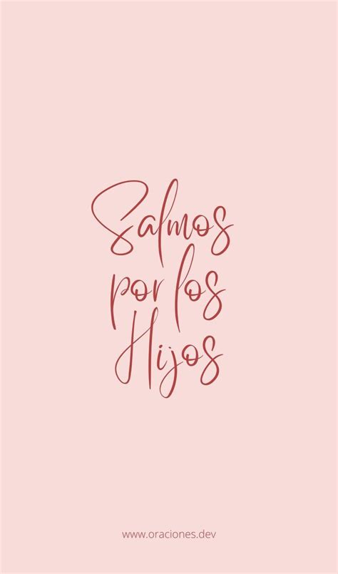 Salmos Por Los Hijos Frases De Salmos Salmos Oracion Por Los Hijos