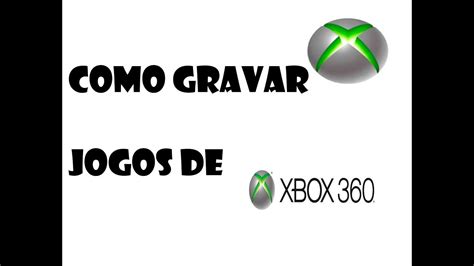 Como Gravar E Baixar Jogos De Xbox Tutorial Passo A Passo Youtube