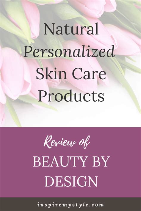 Beauty By Design Review The Natural Personalized Skin Care Products