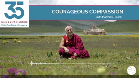 Matthieu Ricard - A Meditation on Courageous Compassion - Mind & Life ...