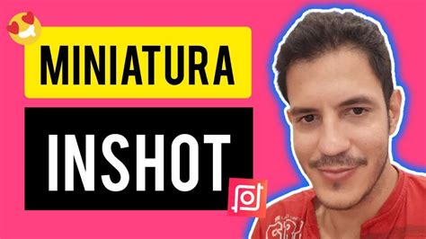 Como Criar Uma Miniatura No Inshot Youtube