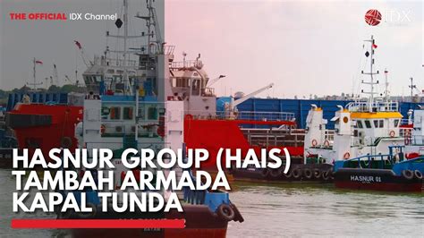 Hasnur Group HAIS Tambah Armada Kapal Tunda IDX CHANNEL YouTube