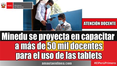 Minedu se proyecta en capacitar a más de 50 mil docentes para el uso de