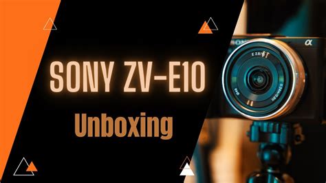 Sony Zv E10 Unboxing Youtube