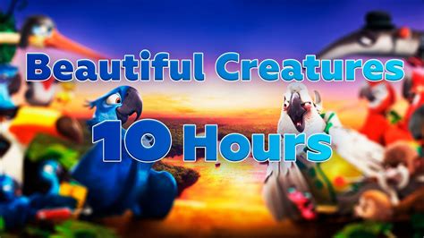 Rio 2 Beautiful Creatures 10 Hours YouTube Music